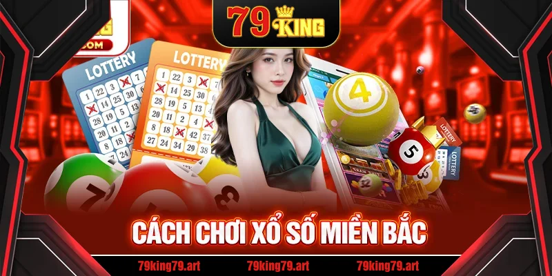 Cách chơi xổ số miền Bắc Cách chơi xổ số miền Bắc