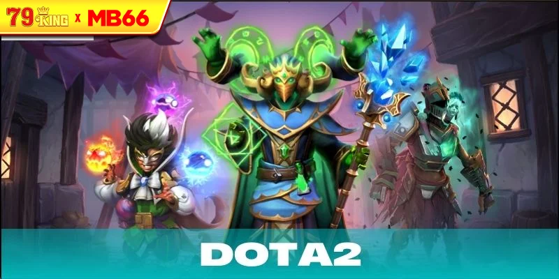 Những vị tướng nổi bật trong Dota2 Những vị tướng nổi bật trong Dota2