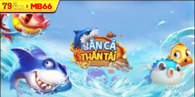 Cách chơi Bắn Cá Thần Tài cho người mới