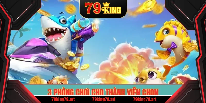 3 phòng chơi cho thành viên chọn 3 phòng chơi cho thành viên chọn
