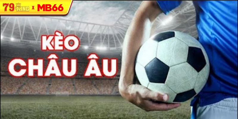 Cách Phân Tích Kèo Châu Âu Hiệu Quả Cách Phân Tích Kèo Châu Âu Hiệu Quả