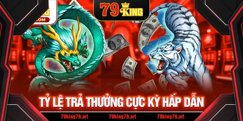 Tỷ lệ trả thưởng cực kỳ hấp dẫn Tỷ lệ trả thưởng cực kỳ hấp dẫn