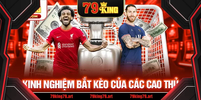 Kinh nghiệm bắt kèo của chuyên gia