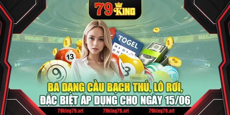 Ba dạng cầu bạch thủ, lô rơi, đặc biệt áp dụng cho ngày 15/06 Ba dạng cầu bạch thủ, lô rơi, đặc biệt áp dụng cho ngày 15/06