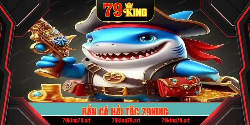Bắn cá hải tặc 79King
