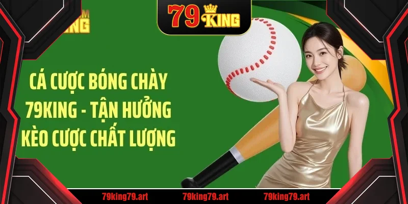 Cá cược bóng chày 79king