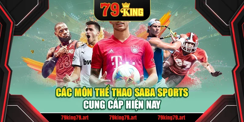 Các môn thể thao Saba Sports cung cấp hiện nay Các môn thể thao Saba Sports cung cấp hiện nay