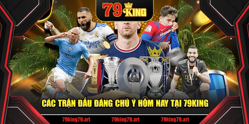 Thông tin về các trận đấu đáng chú ý hôm nay Thông tin về các trận đấu đáng chú ý hôm nay