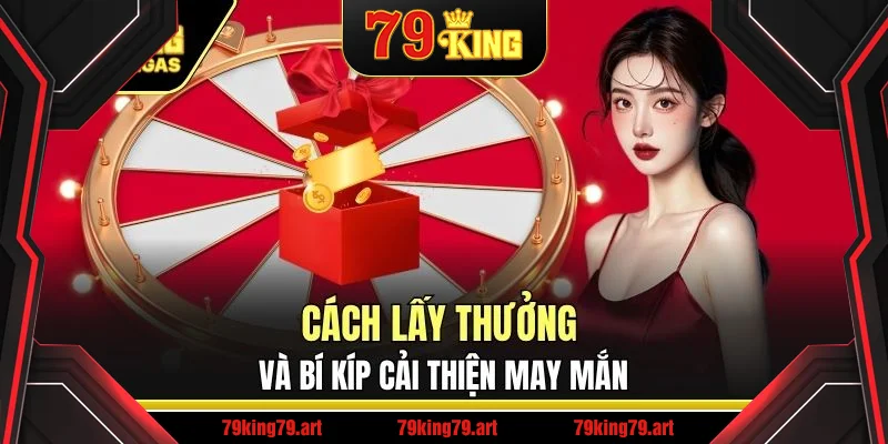 Cách lấy thưởng và bí kíp cải thiện may mắn Cách lấy thưởng và bí kíp cải thiện may mắn
