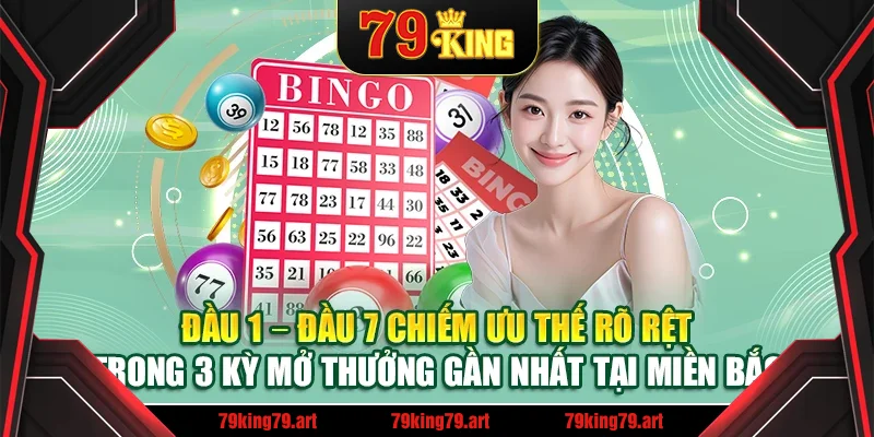 Đầu 1 – Đầu 7 chiếm ưu thế rõ rệt trong 3 kỳ mở thưởng gần nhất tại miền Bắc Đầu 1 – Đầu 7 chiếm ưu thế rõ rệt trong 3 kỳ mở thưởng gần nhất tại miền Bắc