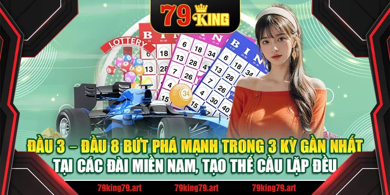 Đầu 3 – Đầu 8 bứt phá mạnh trong 3 kỳ gần nhất tại các đài miền Nam, tạo thế cầu lặp đều Đầu 3 – Đầu 8 bứt phá mạnh trong 3 kỳ gần nhất tại các đài miền Nam, tạo thế cầu lặp đều