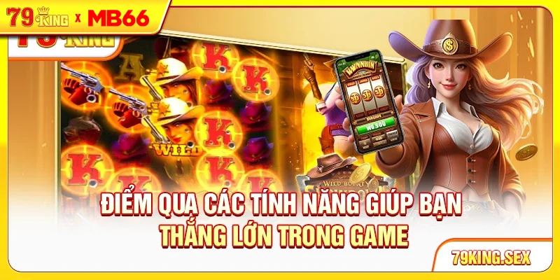 Điểm qua các tính năng giúp bạn thắng lớn trong game Điểm qua các tính năng giúp bạn thắng lớn trong game
