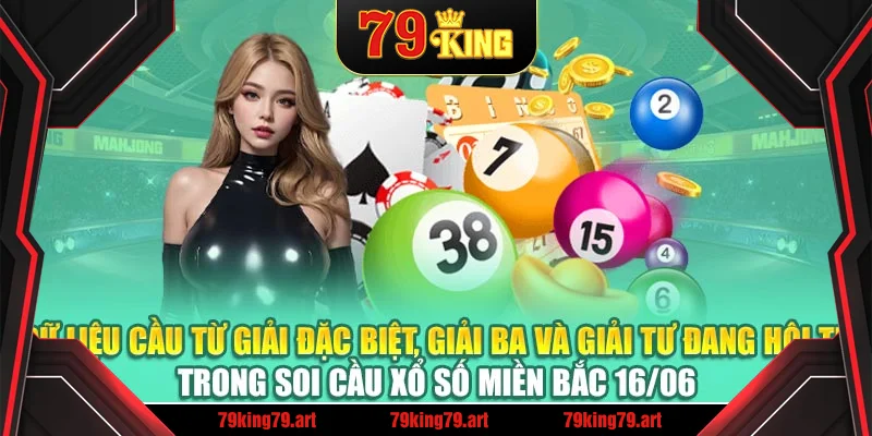 Dữ liệu cầu từ giải đặc biệt, giải ba và giải tư đang hội tụ trong soi cầu xổ số miền Bắc 16/06 Dữ liệu cầu từ giải đặc biệt, giải ba và giải tư đang hội tụ trong soi cầu xổ số miền Bắc 16/06