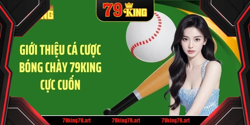 Giới thiệu cá cược bóng chày 79KING cực cuốn Giới thiệu cá cược bóng chày 79KING cực cuốn