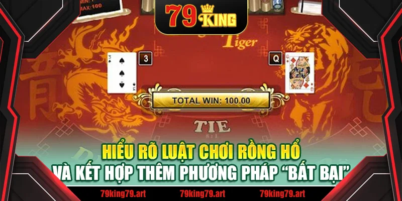 Hiểu rõ luật chơi Rồng Hổ và kết hợp thêm phương pháp “bất bại” Hiểu rõ luật chơi Rồng Hổ và kết hợp thêm phương pháp “bất bại”