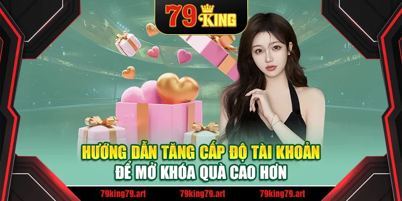 Hướng dẫn tăng cấp độ tài khoản để mở khóa quà cao hơn Hướng dẫn tăng cấp độ tài khoản để mở khóa quà cao hơn