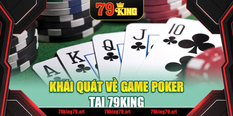 Khái quát về game Poker tại 79King Khái quát về game Poker tại 79King