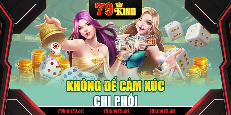 Không để cảm xúc chi phối Không để cảm xúc chi phối