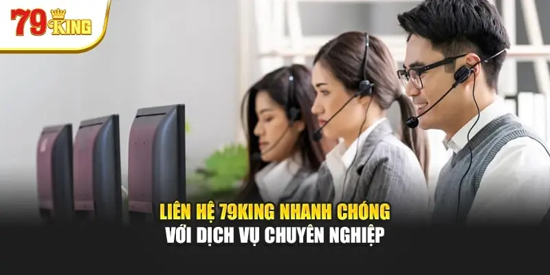 Liên hệ 79king 6 – Hướng dẫn kết nối nhanh chóng