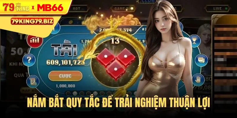 Nắm bắt quy tắc cơ bản để trải nghiệm thuận lợi Nắm bắt quy tắc cơ bản để trải nghiệm thuận lợi