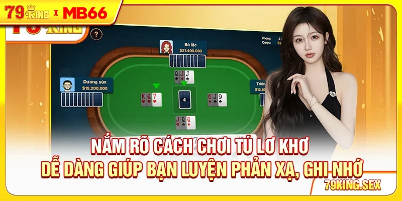 Nắm rõ cách chơi Tú Lơ Khơ dễ dàng giúp bạn luyện phản xạ, ghi nhớ Nắm rõ cách chơi Tú Lơ Khơ dễ dàng giúp bạn luyện phản xạ, ghi nhớ