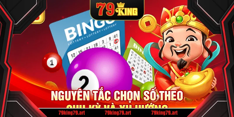 Nguyên tắc chọn số theo chu kỳ và xu hướng Nguyên tắc chọn số theo chu kỳ và xu hướng