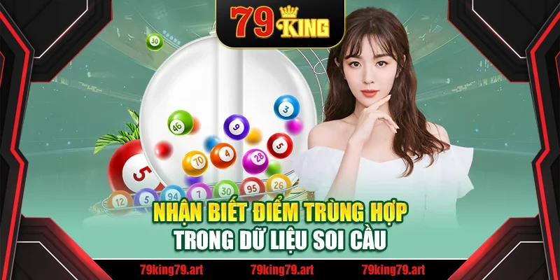 Nhận biết điểm trùng hợp trong dữ liệu soi cầu Nhận biết điểm trùng hợp trong dữ liệu soi cầu