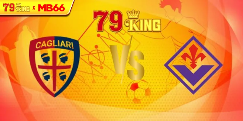 Nhận định Cagliari vs Fiorentina, 23h30 ngày 24/08 – VĐQG Italia
