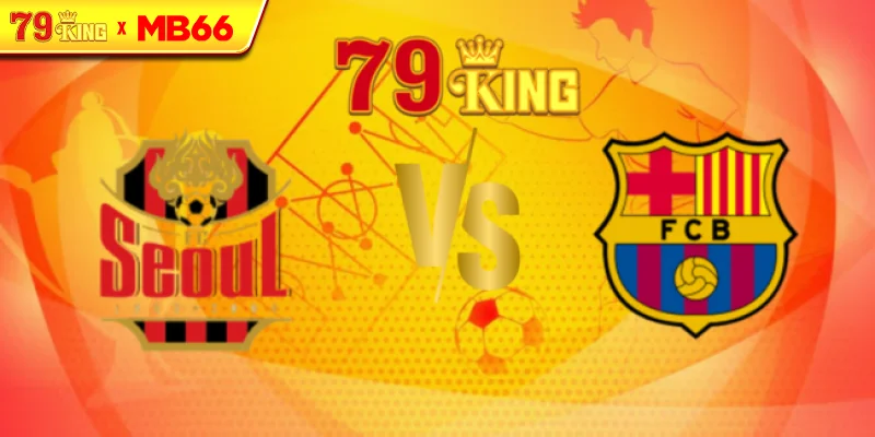 Nhận định FC Seoul vs Barcelona, 18h00 ngày 31/07