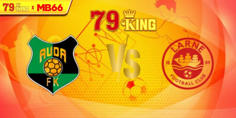 Nhận định FK Auda Rig vs Larne FC, 23h00 16/07