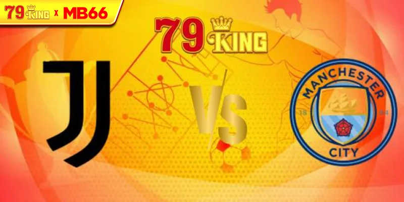 Nhận định Juventus vs Man City, 02h00 ngày 27/06 – Fifa Club World Cup