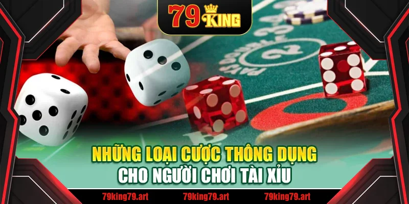 Những loại cược thông dụng cho người chơi tài xỉu Những loại cược thông dụng cho người chơi tài xỉu
