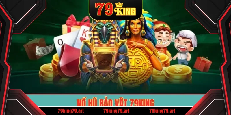 Nổ Hũ Bảo Vật 79King