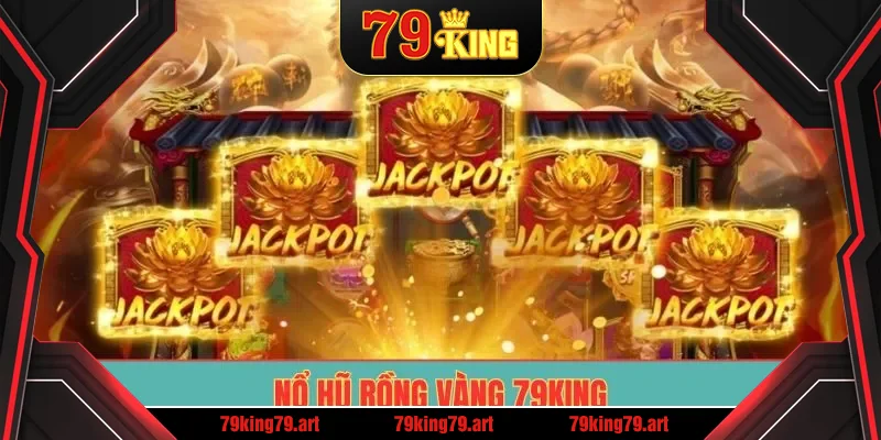 Nổ Hũ Rồng Vàng 79King