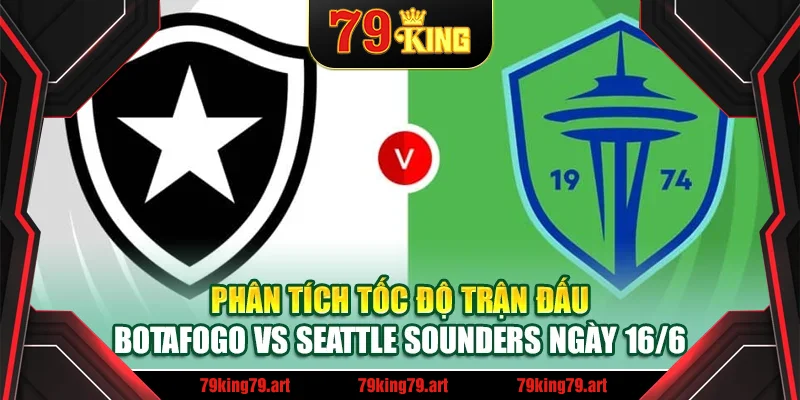 Phân tích tốc độ trận đấu Botafogo vs Seattle Sounders ngày 16/6 Phân tích tốc độ trận đấu Botafogo vs Seattle Sounders ngày 16/6