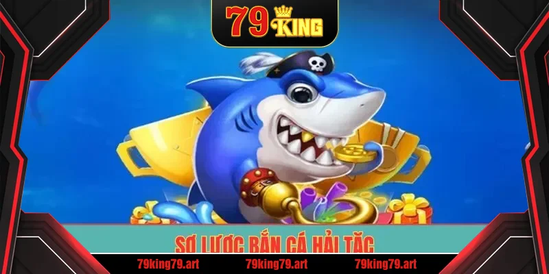 Sơ lược Bắn cá hải tặc Sơ lược Bắn cá hải tặc