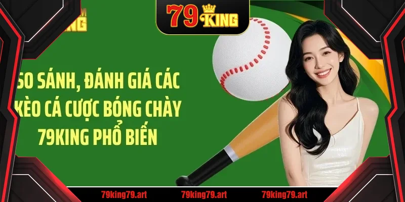 So sánh, đánh giá các kèo cá cược bóng chày 79KING phổ biến So sánh, đánh giá các kèo cá cược bóng chày 79KING phổ biến