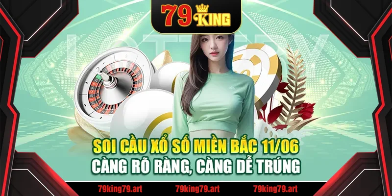 Soi cầu xổ số miền Bắc 11/06 – Càng rõ ràng, càng dễ trúng Soi cầu xổ số miền Bắc 11/06 – Càng rõ ràng, càng dễ trúng