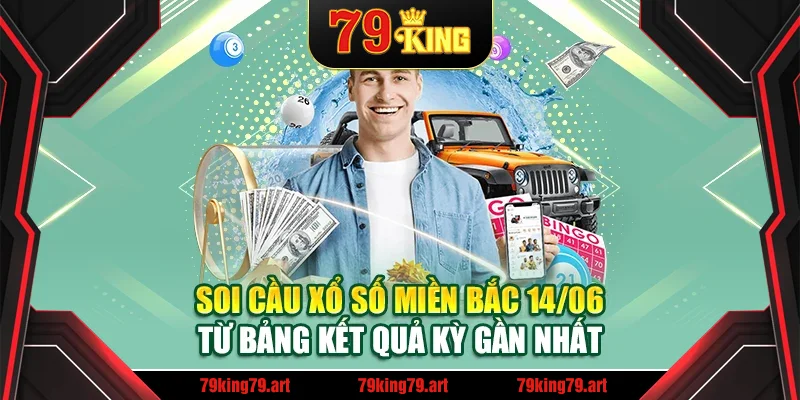 Soi cầu xổ số miền Bắc 14/06 từ bảng kết quả kỳ gần nhất Soi cầu xổ số miền Bắc 14/06 từ bảng kết quả kỳ gần nhất