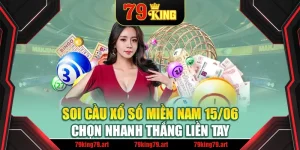Soi Cầu Xổ Số Miền Nam 15/06 Chọn Nhanh Thắng Liền Tay