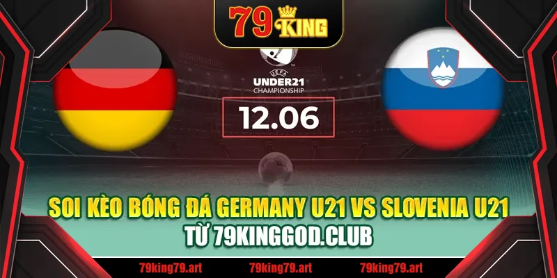 Soi Kèo Bóng Đá Germany U21 Vs Slovenia U21 Từ mpnrc.in.net