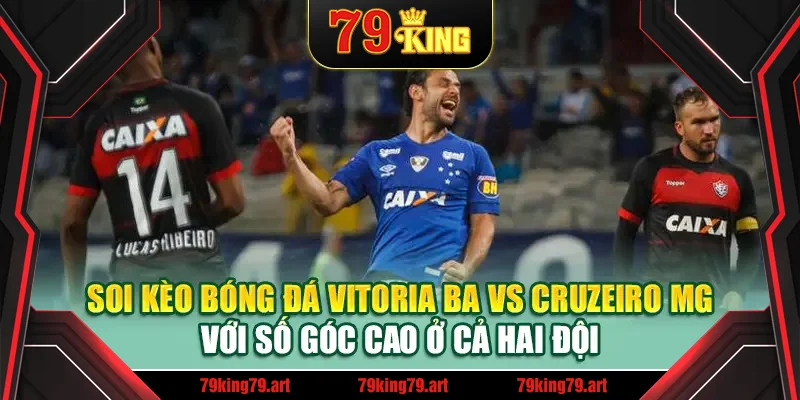 Soi kèo bóng đá Vitoria BA vs Cruzeiro MG với số góc cao ở cả hai đội Soi kèo bóng đá Vitoria BA vs Cruzeiro MG với số góc cao ở cả hai đội