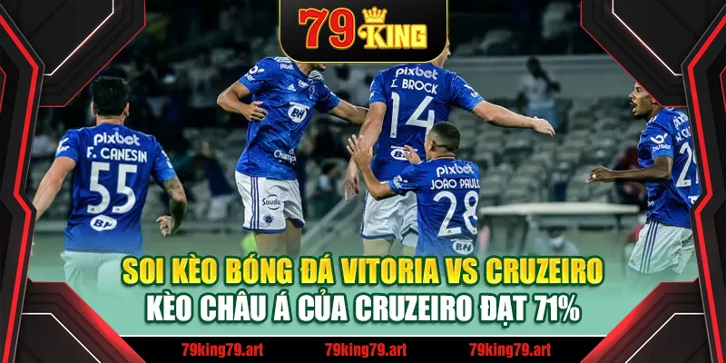Soi kèo Bóng Đá Vitoria Vs Cruzeiro - kèo châu Á của Cruzeiro đạt 71% Soi kèo Bóng Đá Vitoria Vs Cruzeiro - kèo châu Á của Cruzeiro đạt 71%