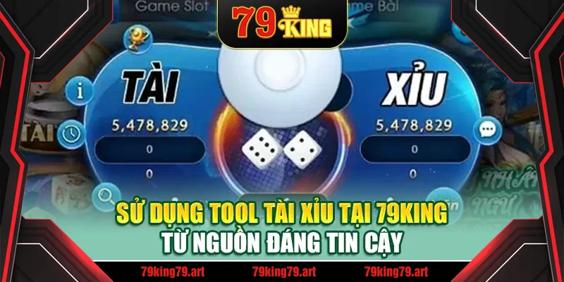 Sử dụng tool tài xỉu tại 79King từ nguồn đáng tin cậy Sử dụng tool tài xỉu tại 79King từ nguồn đáng tin cậy