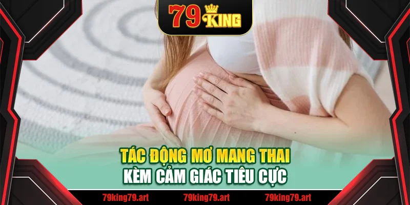 Tác động mơ mang thai kèm cảm giác tiêu cực Tác động mơ mang thai kèm cảm giác tiêu cực