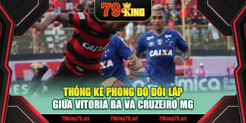 Thống kê phong độ đối lập giữa Vitoria BA và Cruzeiro MG Thống kê phong độ đối lập giữa Vitoria BA và Cruzeiro MG