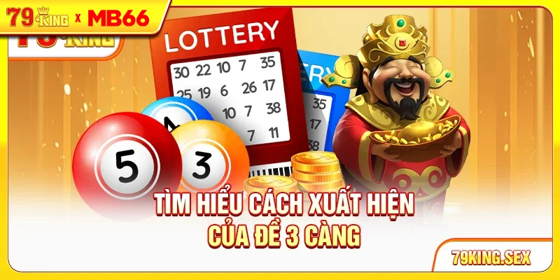 Tìm hiểu cách xuất hiện của đề 3 càng Tìm hiểu cách xuất hiện của đề 3 càng
