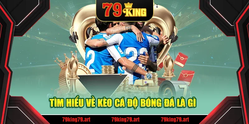 Tìm hiểu kèo cá độ bóng đá là gì? Tìm hiểu kèo cá độ bóng đá là gì?