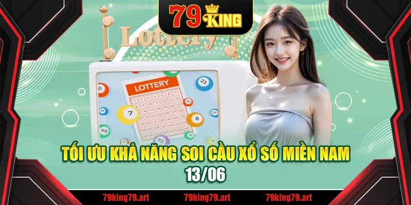 Tối ưu khả năng soi cầu xổ số miền Nam 13/06 Tối ưu khả năng soi cầu xổ số miền Nam 13/06