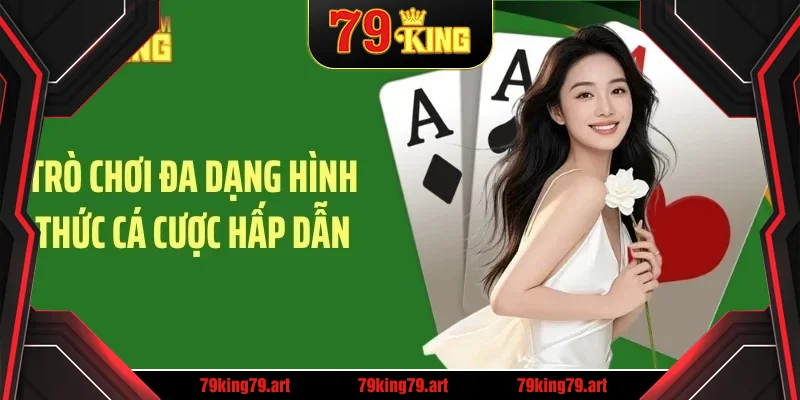 Trò chơi đa dạng hình thức cá cược hấp dẫn Trò chơi đa dạng hình thức cá cược hấp dẫn